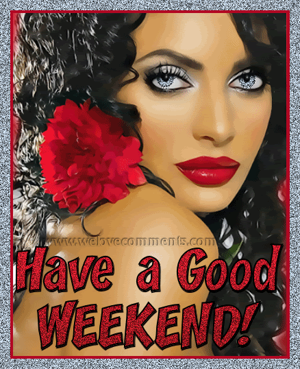 hAVE A GOOD WEEKEND Pictures, Images and Photos