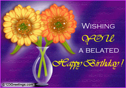 belated birthday greetings message. Please join me in sending 