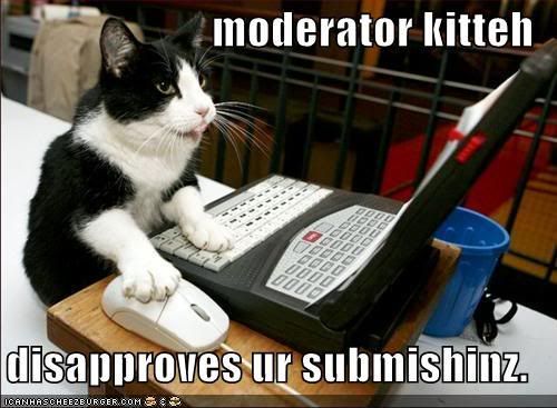 http://i102.photobucket.com/albums/m93/bassgirl1970/Lolcats%20funniez/lolcat-funny-picture-moderator1.jpg